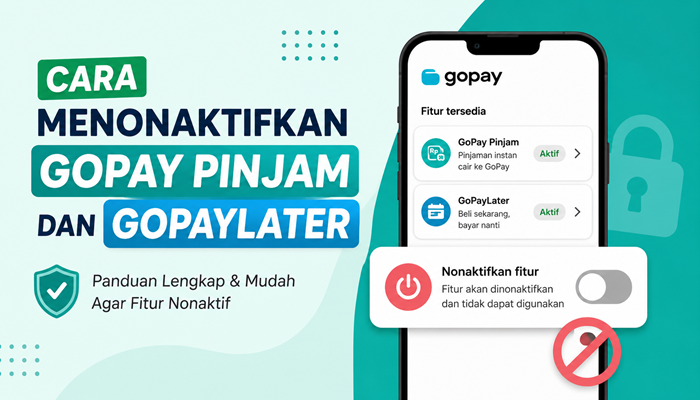 Cara Menonaktifkan GoPay Pinjam dan GoPaylater dengan Mudah