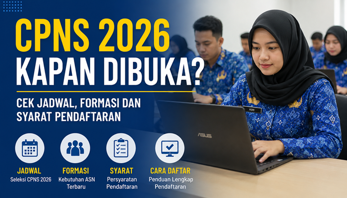 CPNS 2026 Kapan Dibuka? Cek Jadwal, Formasi dan Syarat Pendaftaran