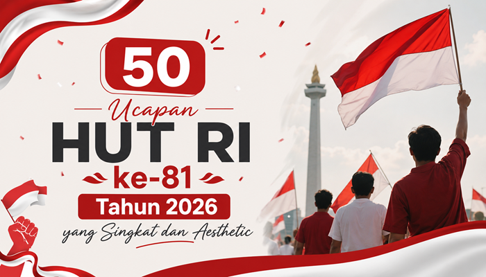 50 Ucapan HUT RI ke-81 Tahun 2026 yang Singkat dan Aesthetic